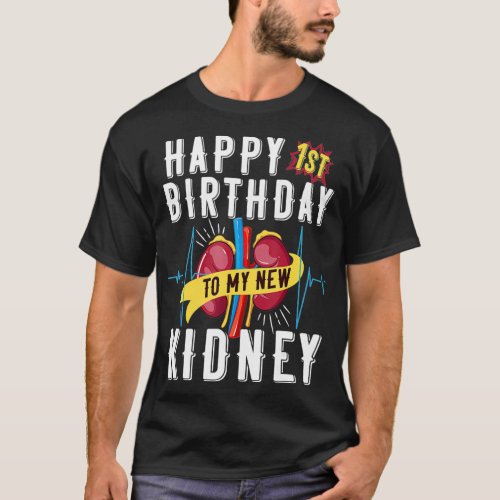 Kidney Transplant Anniversary 1st Birthday Funny  T_Shirt
