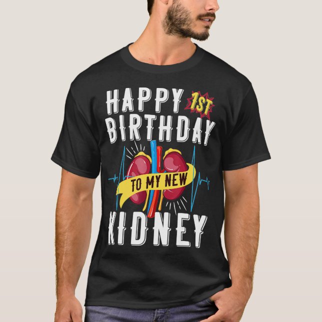Kidney Transplant Anniversary 1st Birthday Funny  T-Shirt (Front)