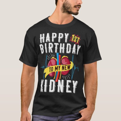 Kidney Transplant Anniversary 1st Birthday Funny  T_Shirt