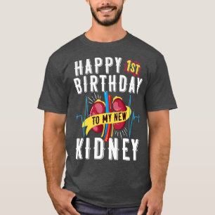Kidney Transplant Anniversary 1st Birthday Funny T-Shirt