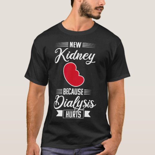 Kidney Transplant Dialysis Funny Organ Recovery T_Shirt