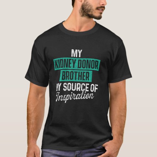Kidney Transplant Donor Brother Surgery Recovery T_Shirt