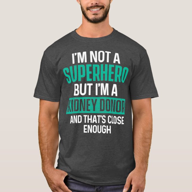Kidney Transplant Donor Hero Surgery Recovery T-Shirt (Front)