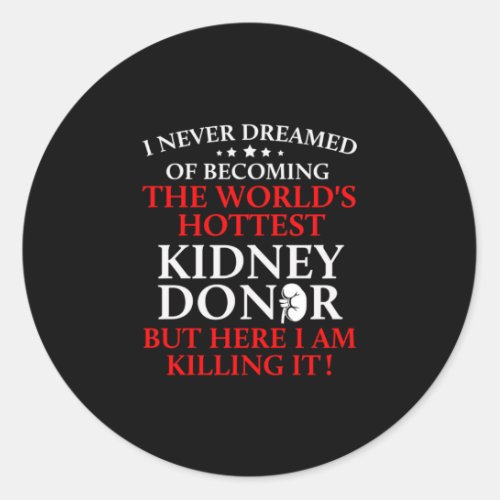 Kidney Transplant Donor Hottest Surgery Recovery Classic Round Sticker