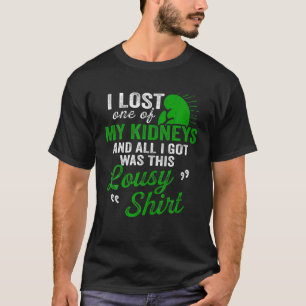 Kidney Transplant Donor Lost Surgery Recovery T-Shirt