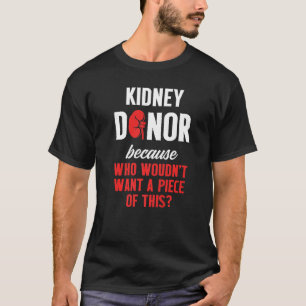 Kidney Transplant Donor Piece Surgery Recovery 2 T-Shirt