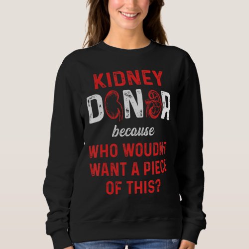 Kidney Transplant Donor Piece Surgery Recovery Sweatshirt