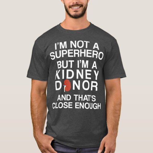 Kidney Transplant Donor Surgery Recovery _51 T_Shirt