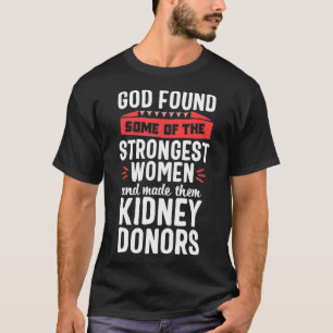 Kidney Transplant Proud Organ Donor God Found Gift T-Shirt