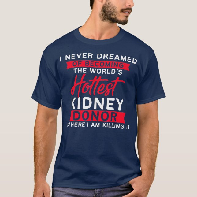 Kidney Transplant Renal Transplantation Donation T-Shirt (Front)
