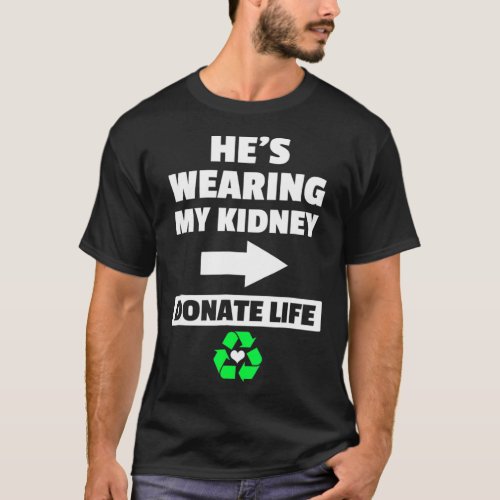 Kidney Transplant Spare Organ Donor Donate Life T_Shirt