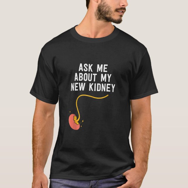 Kidney Transplant Survivor Gifts Ask Me About My N T-Shirt (Front)