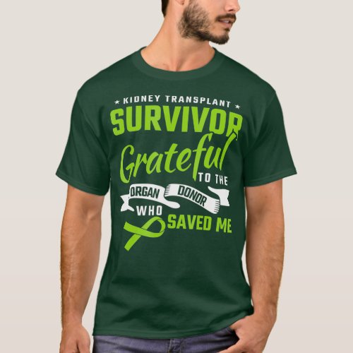 Kidney Transplant Survivor Grateful To The Organ T_Shirt