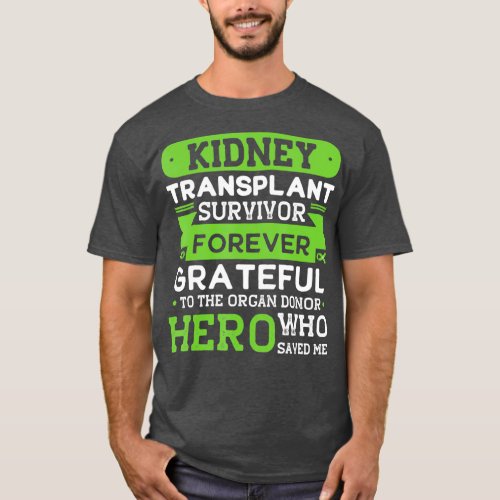 Kidney Transplant Survivor Organ Donor Grateful T_Shirt