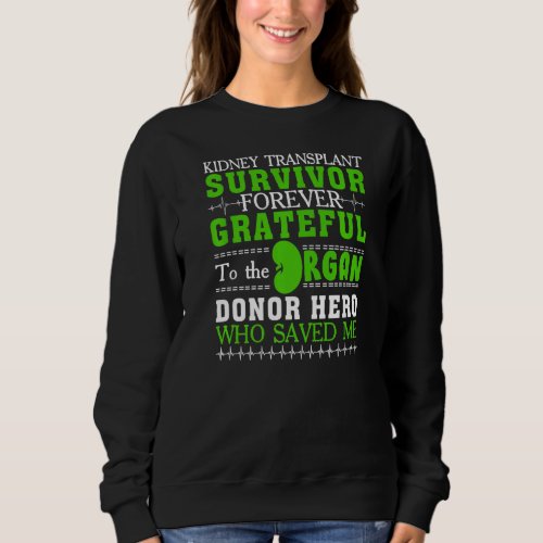 Kidney Transplant Survivor Organ Kidney Donor Reci Sweatshirt
