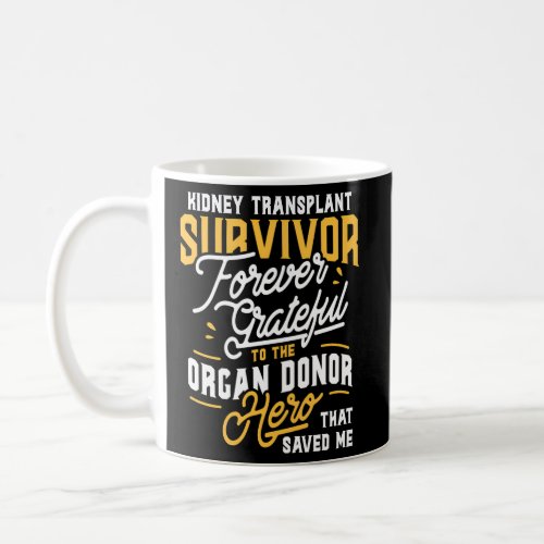 Kidney Transplant Survivor Organ Transplant Kidney Coffee Mug