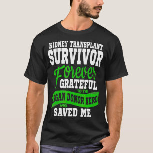 Kidney Transplant T Organ Recipient Survivor Gift T-Shirt