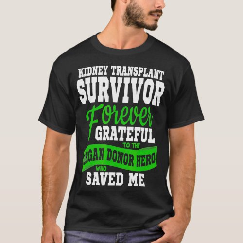 Kidney Transplant T  Organ Recipient Survivor Gift T_Shirt