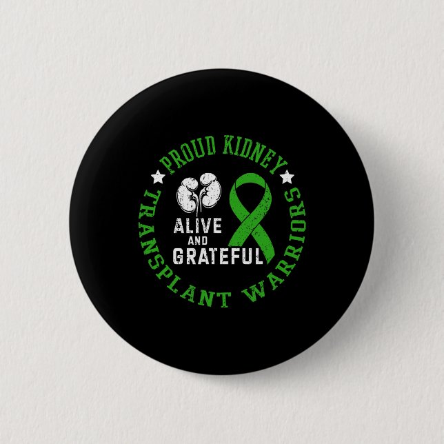 Kidney Transplant Warriors Alive And Grateful  Button (Front)