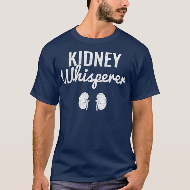 Kidney Whisperer Dialysis nurse kidney T-Shirt (Front)