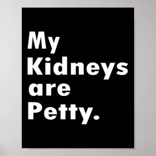 Kidneys Are Petty Fun Kidney Disease Awareness  Poster