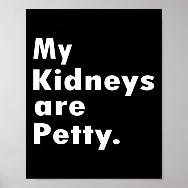 Kidneys Are Petty Fun Kidney Disease Awareness  Poster (Front)