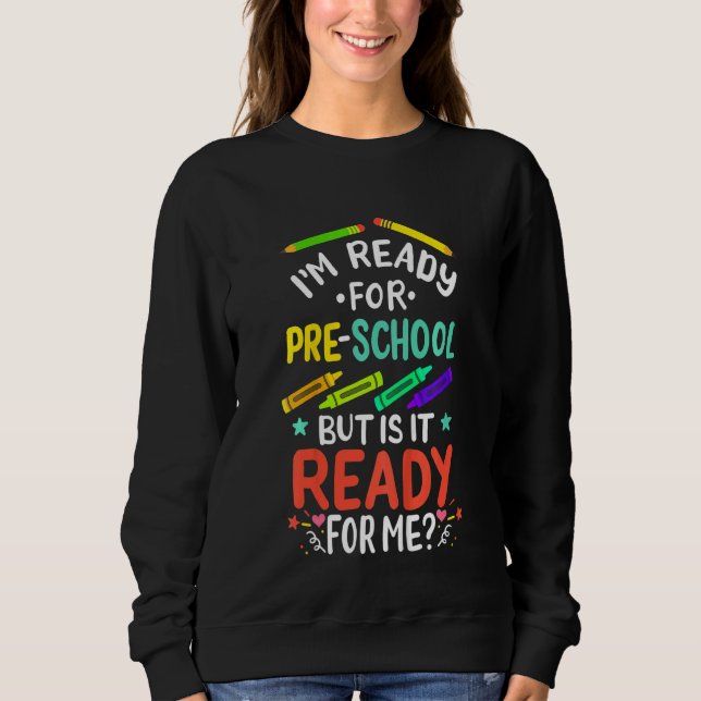 Kids 1st Day Of Preschool Pre K First Day Of Schoo Sweatshirt (Front)