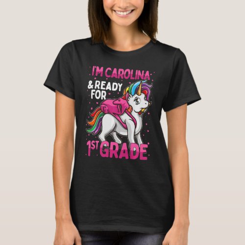 Kids 1st Grader Unicorn Im Carolina And Ready For T_Shirt