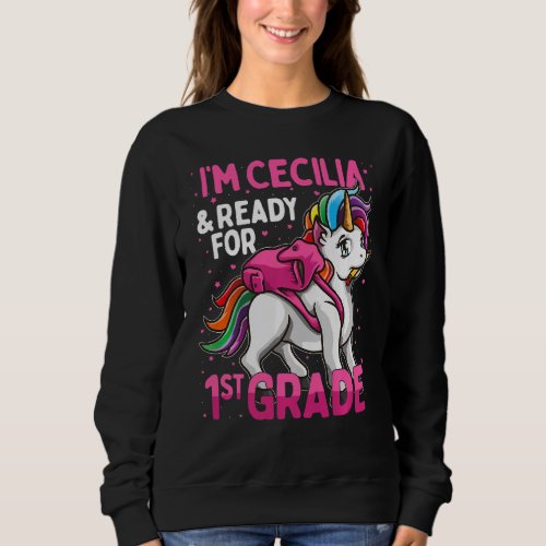 Kids 1st Grader Unicorn Im Cecilia And Ready For  Sweatshirt
