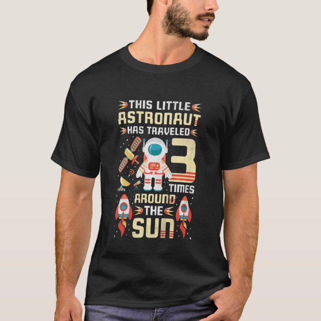 Kids 3rd Birthday Astronaut Has Traveled 3 Times A T-Shirt (Front)