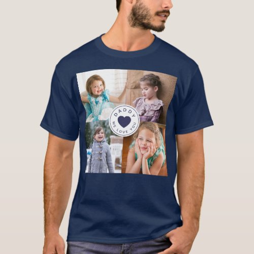 Kids 4 Photo Collage Daddy We Love You T_Shirt