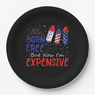 Kids 4th Of July Born Free But Now I'm Expensive T Paper Plates