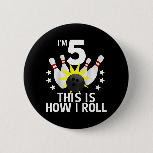Kids 5 Year Old Bowling Birthday Party How I Roll Button