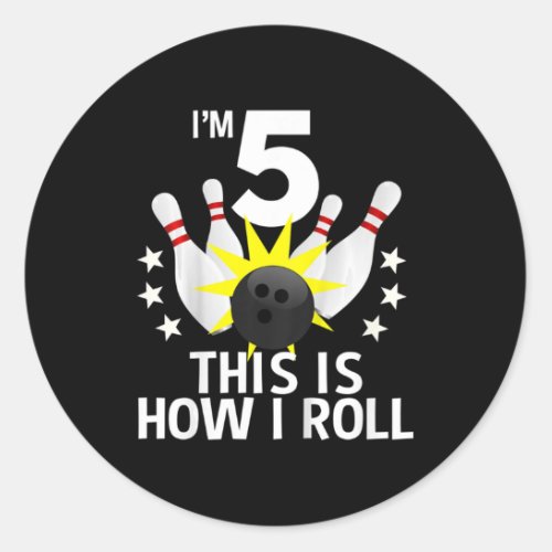 Kids 5 Year Old Bowling Birthday Party  How I Roll Classic Round Sticker