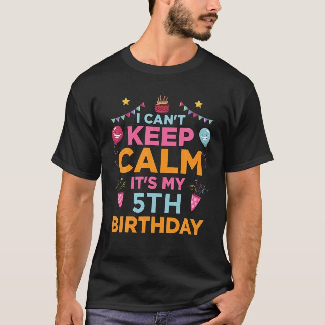 Kids 5 Years Old Gift I Can't Keep Calm It's My 5T T-Shirt (Front)
