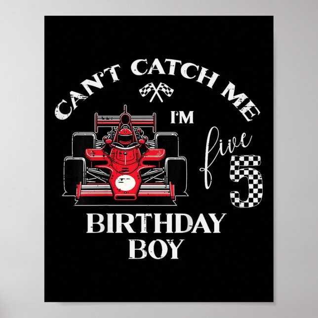 Kids 5th Birthday Race Car Bday Boy Cant Catch Me  Poster (Front)