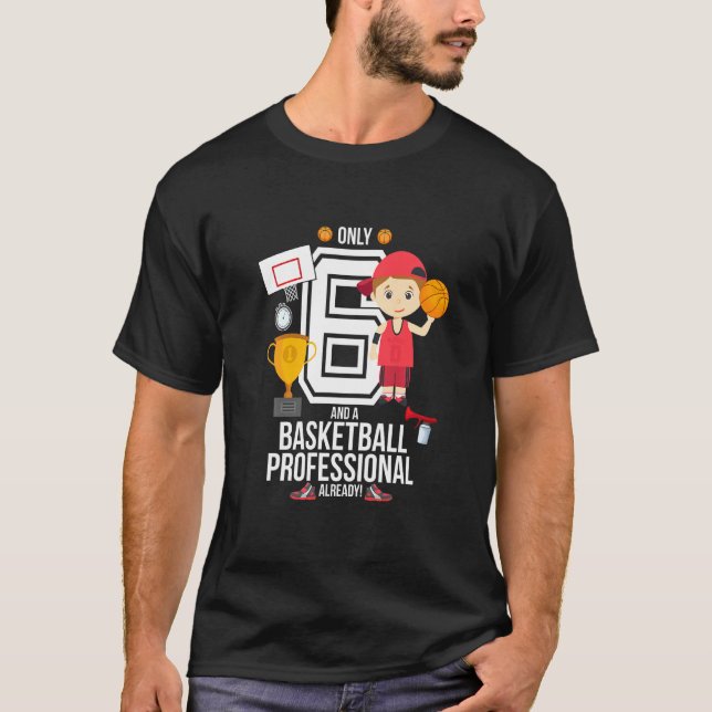Kids 6th Birthday Boy Only 6 And A Basketball Pro  T-Shirt (Front)