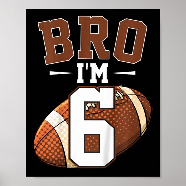 Kids 6th Birthday Football Player Bro I'm 6 Years  Poster (Front)