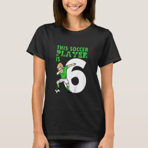 Kids 6th Birthday Soccer  6 Year Old Soccer Player T-Shirt
