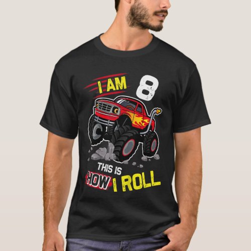 Kids 8th Birthday  Im 8 This Is How I Roll Monste T_Shirt