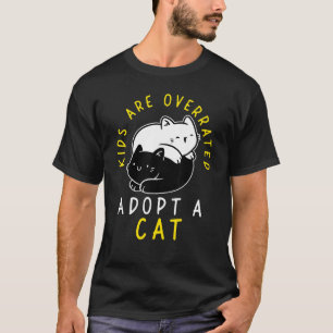 Kids are overrated adopt a Cat  DINK 4 T-Shirt