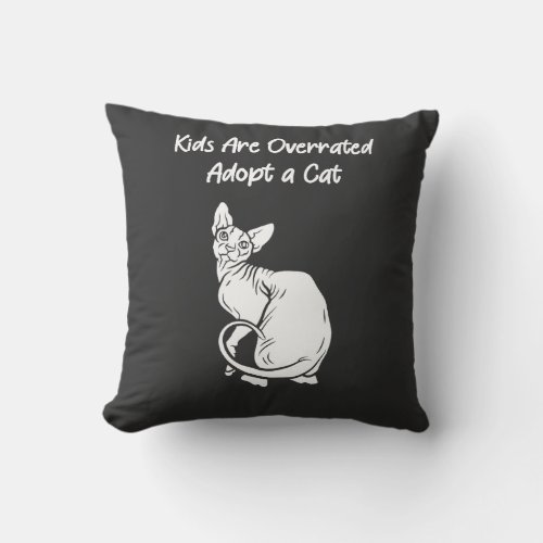 Kids Are Overrated Adopt a Cat with Sphynx Cat Throw Pillow