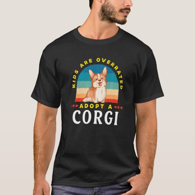 Kids are overrated adopt a Corgi DINK T-Shirt (Front)