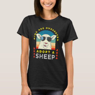 Kids are overrated adopt a Sheep  Farmer T-Shirt
