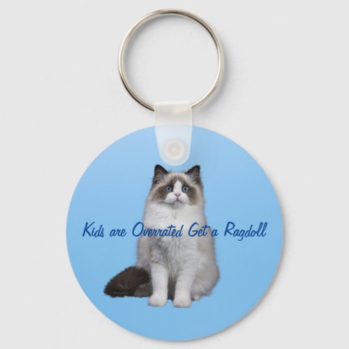 Kids are overrated get a ragdoll Keychain