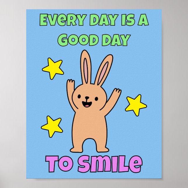 Kids Art Every Day Is A Good Day To Smile Bunny  Poster (Front)