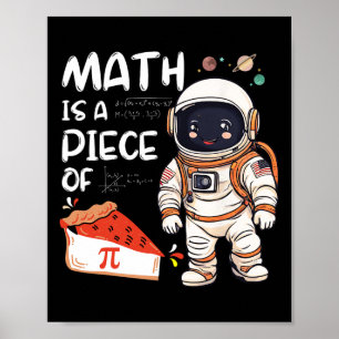 Kids Astronaut Science Nerd Pi Math Is A Piece Of  Poster