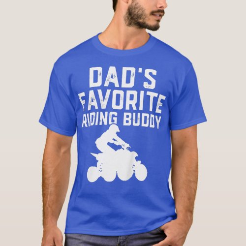 Kids ATV Quad Gift Son Dads Favorite Riding Buddy  T_Shirt