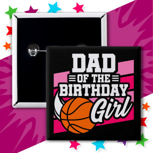 Kids Basketball Party Dad of the Birthday Girl Button