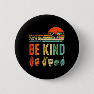 Kids Be Kind Autism Awareness ASL Mom Teacher Kind Button